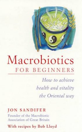 Macrobiotics For Beginners by Jon Sandifer