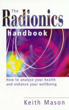 The Radionics Handbook by Keith Mason