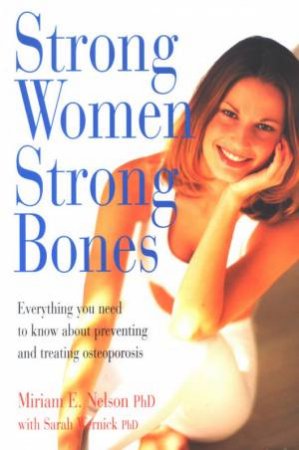 Strong Women, Strong Bones by Miriam Nelson