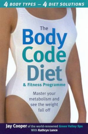 The Body Code Diet And Fitness Programme by Jay Cooper & Kathryn Lance