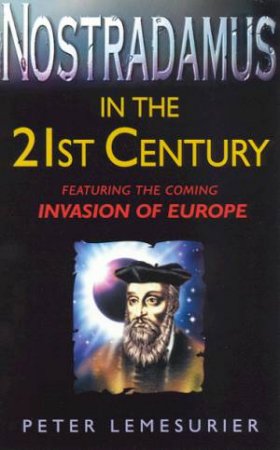 Nostradamus In The 21st Century by Peter Lemesurier