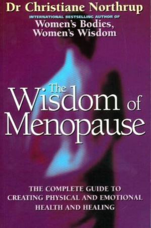 The Wisdom Of Menopause by Dr Christiane Northrup