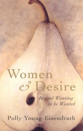 Women & Desire by Polly Young-Eisendrath