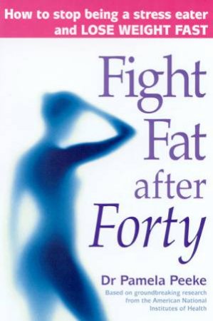 Fight Fat After Forty by Dr Pamela Peeke