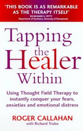 Tapping The Healer Within by Roger Callahan & Richard Trubo