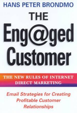 The Engaged Customer by Hans Peter Brondmo