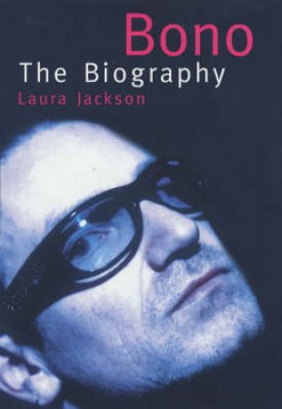 Bono: The Biography by Laura Jackson