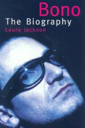 Bono: The Biography by Laura Jackson