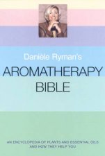 Daniele Rymans Aromatherapy Bible