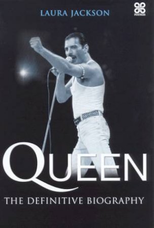 Queen: The Definitive Biography by Laura Jackson