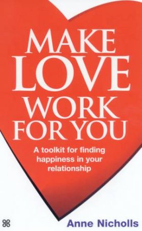 Make Love Work For You by Anne Nicholls