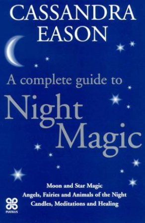 A Complete Guide To Night Magic by Cassandra Eason