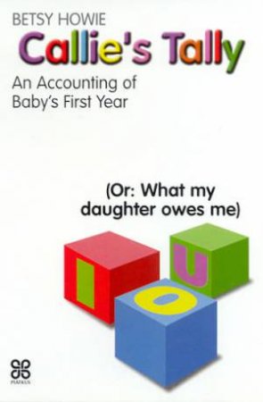 Callie's Tally: An Accounting Of Baby's First Year by Betsy Howie