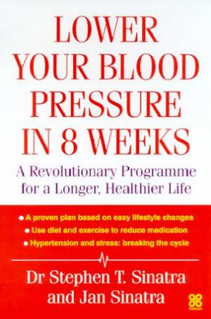 Lower Your Blood Pressure In 8 Weeks by Dr Stephen T Sinatra & Jan Sinatra