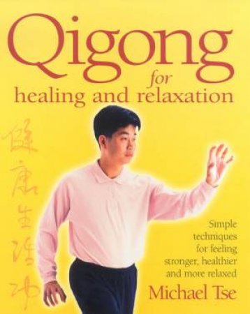 Qigong For Healing And Relaxation by Michael Tse