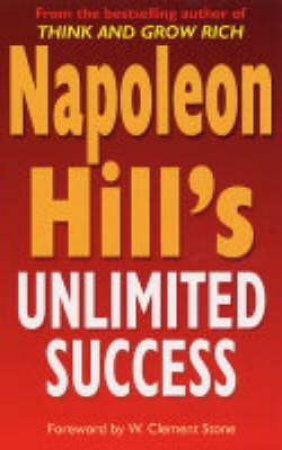 Napoleon Hill's Unlimited Success by Napoleon Hill