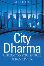 City Dharma A Guide To Stress Free Urban Living