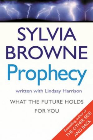 Prophecy: What The Future Holds For You by Sylvia Browne