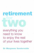 Retirement For Two Everything You Need To Know To Enjoy The Rest Of Your Lives Together