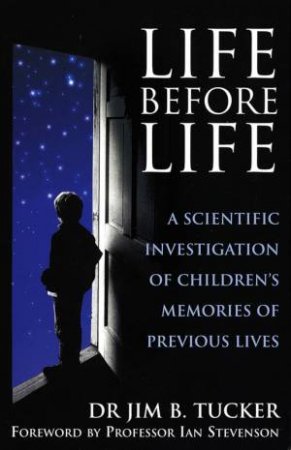 Life Before Life by Jim B Tucker