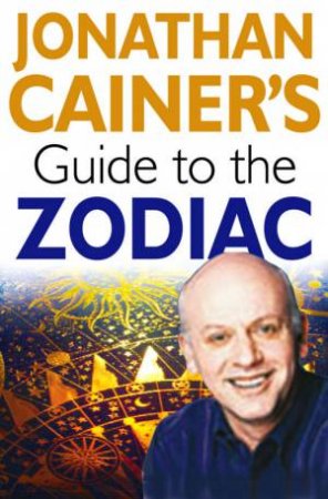 Jonathan Cainer's Guide To The Zodiac by Jonathan Cainer