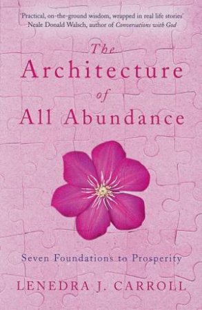 The Architecture Of Abundance by Lenedra J Carroll