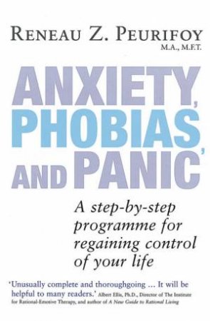 Anxiety, Phobias And Panic by Reneau Peurifoy