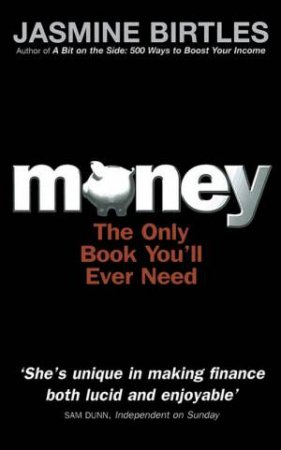 Money: The Only Book You'll Ever Need by Jasmine Birtles