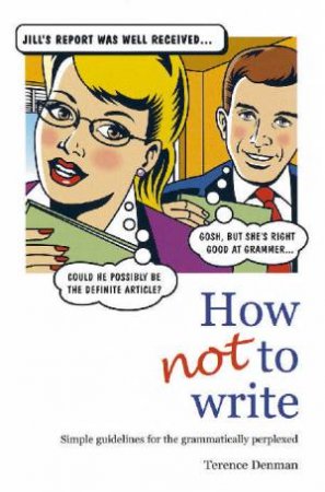 How Not To Write by Terence Denman