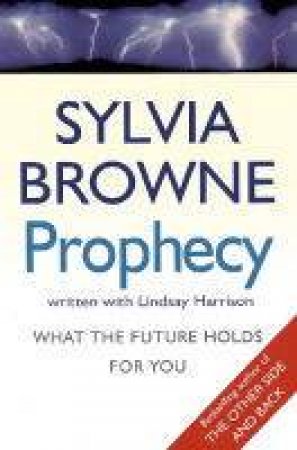 Prophecy: What The Future Holds For You by Sylvia Browne