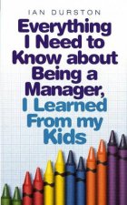 Everything I Need to Know About Being a Manager I Learned From My Kids