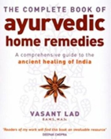 The Complete Book Of Ayurvedic Home Remedies by Vasant Lad