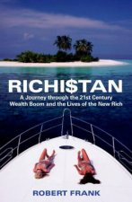 Richistan A Journey Through The 21st Century Wealth Boom And The Lives Of The New Rich