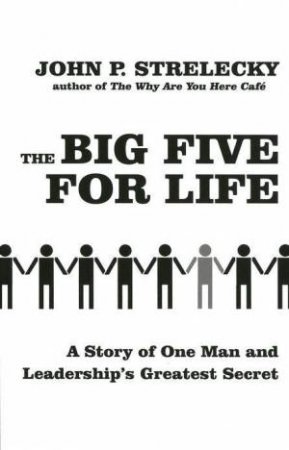 The Big Five For Life by John Strelecky