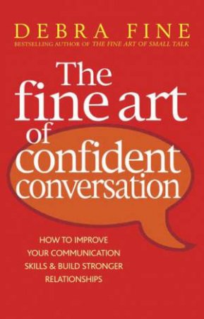 The Fine Art Of Confident Conversation by Debra Fine