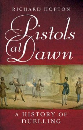 Pistols At Dawn by Richard Hopton