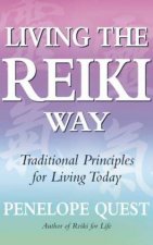 Living the Reiki Way Traditional Principles for Living Today