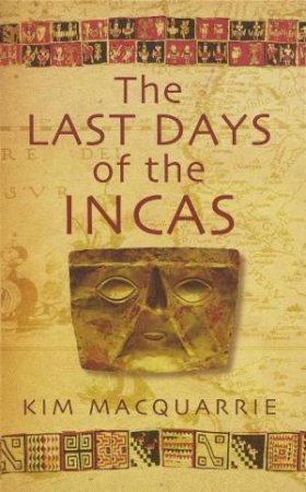 Last Days of the Incas by Kim MacQuarrie