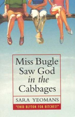 Miss Bugle Saw God In The Cabbages by Sara Yeomans