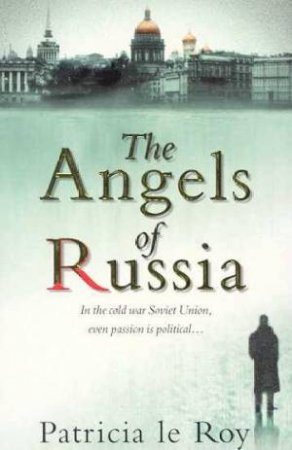 The Angels Of Russia by Patricia le Roy