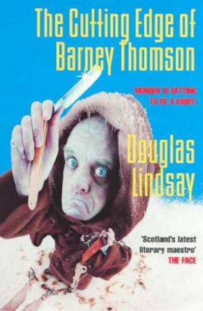 The Cutting Edge Of Barney Thomson by Douglas Lindsay