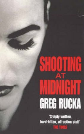 Shooting At Midnight by Greg Rucka