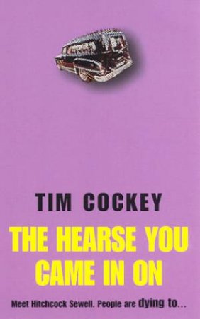 The Hearse You Came In On by Tim Cockey