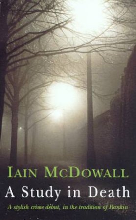 A Study In Death by Iain McDowall