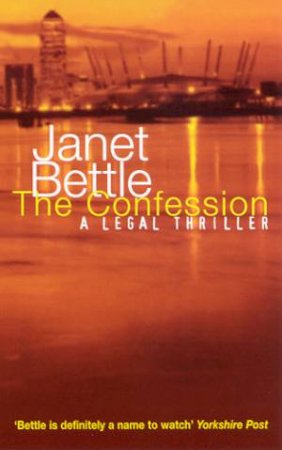 The Confession: A Legal Thriller by Janet Bettle