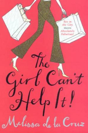 The Girl Can't Help It! by Melissa De La Cruz