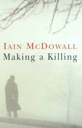 Making A Killing by Ian McDowall