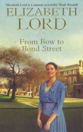 From Bow To Bond Street by Elizabeth Lord