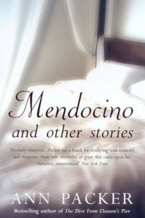 Mendocino And Other Stories by Ann Packer