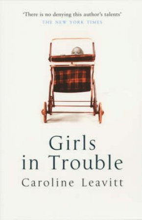 Girls In Trouble by Caroline Leavitt